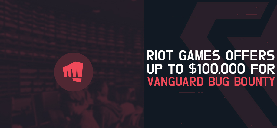 Riot asks hackers to hack Vanguard for $100,000 reward